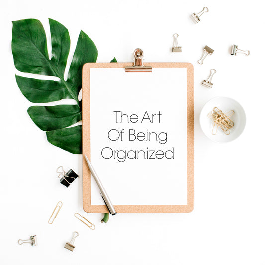 The Art Of Being Organized