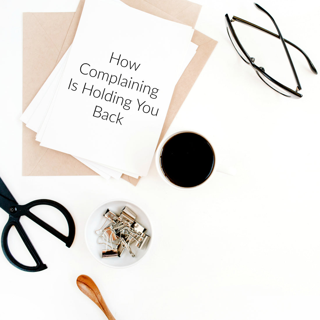 How Complaining Is Holding You Back