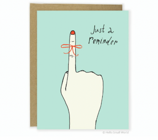 Just A Reminder Greeting Card