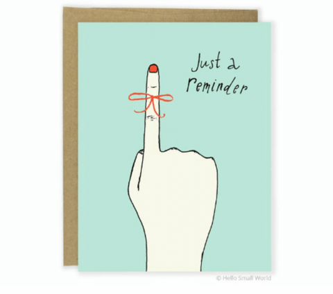 Just A Reminder Greeting Card