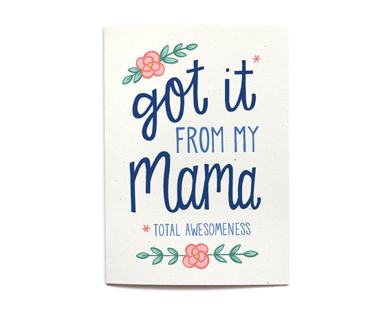 Got It From My Mama Card Mothers Day Card