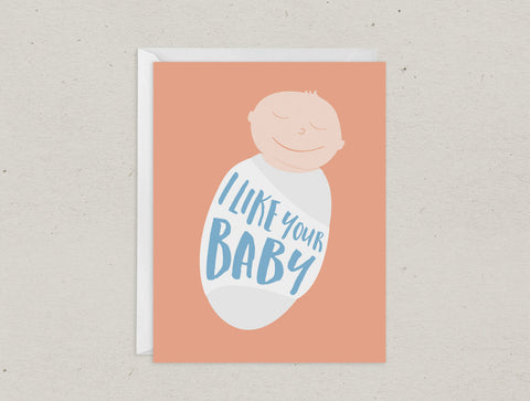 I Like Your Baby Greeting Card